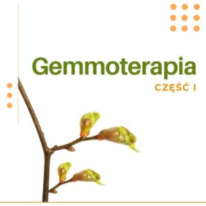 GEMMOTERAPIA CZĘŚĆ I