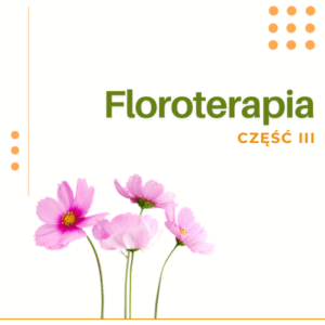 FLOROTERAPIA CZĘŚĆ III